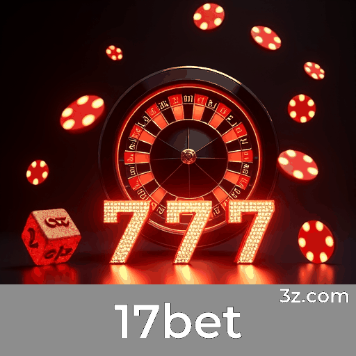 17bet: O Cassino Online Confiável e Seguro